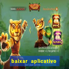 baixar aplicativo do jogo do tigrinho